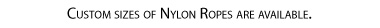 Custom Sizes of Nylon Ropes are Available